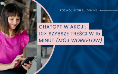 Chat GPT w akcji: 10× szybsze treści w 15 minut (mój workflow)